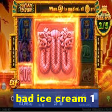 bad ice cream 1